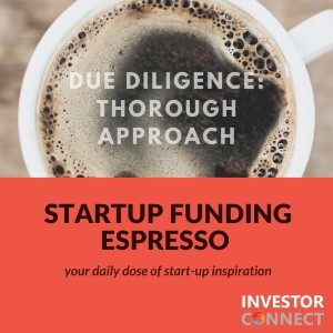 Startup Funding Espresso — Due Diligence – The Thorough Approach