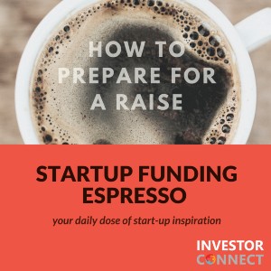 Startup Funding Espresso – How to prepare for a raise