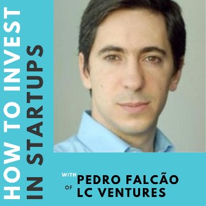 Investor Connect – 356 – Pedro Falcão of LC Ventures