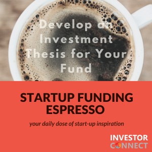 Startup Funding Espresso — Develop an Investment Thesis for Your Fund