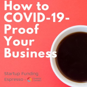 Startup Funding Espresso: How to COVID-19-Proof Your Business