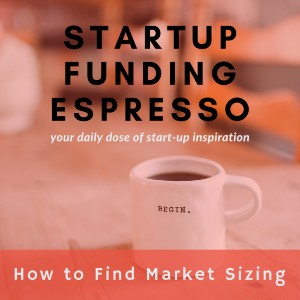 Startup Funding Espresso — How to Find Market Sizing