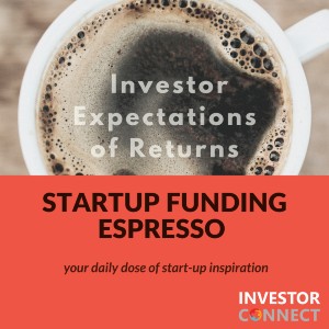 Startup Funding Espresso – Investor Expectations of Returns