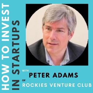 Investor Connect – 374 – Peter Adams of Rockies Venture Club