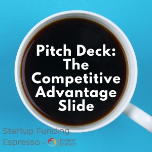 Startup Funding Espresso — The Pitch Deck — Competitive Advantage Slide