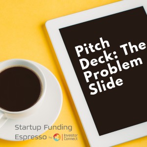 Startup Funding Espresso — The Pitch Deck — Problem Slide