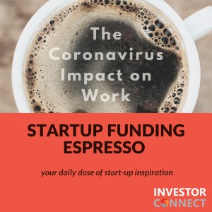Startup Funding Espresso: The Coronavirus Impact on Work