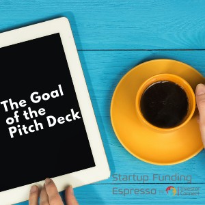 Startup Funding Espresso — The Goal of the Pitch Deck