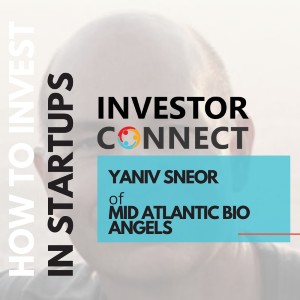 Investor Connect – 377 – Yaniv Sneor of Mid Atlantic Bio Angels (MABA).