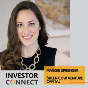 Investor Connect – 382 – Maggie Sprenger of Green Cow Venture Capital
