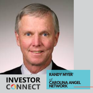 Investor Connect – 383 – Randy Myer of Carolina Angel Network