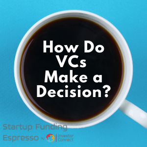 Startup Funding Espresso — How Do VCs Make a Decision?