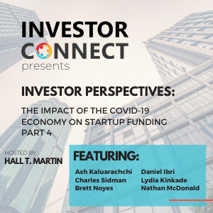 Investor Perspectives – The Impact of the COVID-19 Economy on Startup Funding Part 4