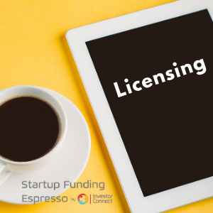 Startup Funding Espresso: Licensing
