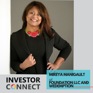 Investor Connect – 391 – Mireya Manigault of Foundation LLC and WeDemption