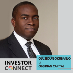 Investor Connect – 394 – Olusegun Okubanjo of Obsidian Capital
