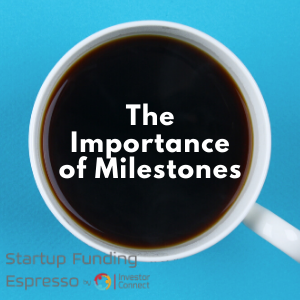 Startup Funding Espresso — The Importance of Milestones
