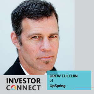 Investor Connect – 402 – Drew Tulchin of UpSpring