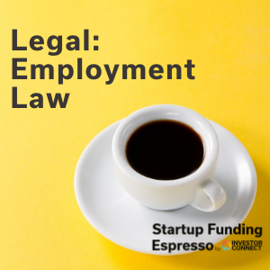 Startup Funding Espresso — Legal: Employment Law