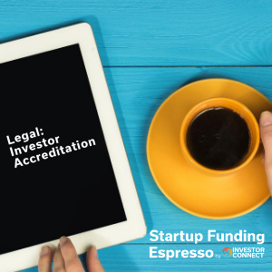 Startup Funding Espresso — Legal: Investor Accreditation