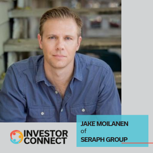 Investor Connect – 413 – Jake Moilanen of Seraph Group