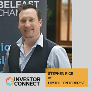 Investor Connect – 414 – Stephen Rice of Upskill Enterprise