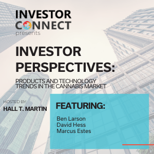 Investor Perspectives: Products and Technology Trends in the Cannabis Market