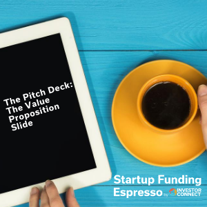 Startup Funding Espresso — The Pitch Deck: The Value Proposition Slide