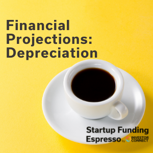 Startup Funding Espresso — Financial Projections: Depreciation