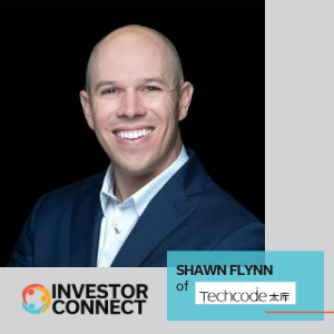 Investor Connect – 426 – Shawn Flynn of TechCode Accelerator U.S. & The Silicon Valley Podcast