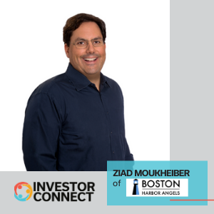 Investor Connect – 422 – Ziad Moukheiber of Boston Harbor Angels