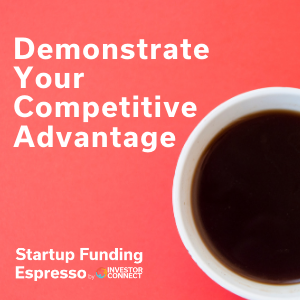 Startup Funding Espresso — Demonstrate Your Competitive Advantage
