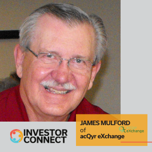 Investor Connect – 438 – James Mulford of acQyr eXchange