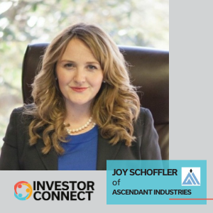 Investor Connect – 435 – Joy Schoffler of Ascendant Industries
