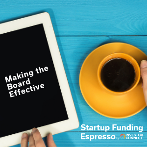 Startup Funding Espresso — Making the Board Effective
