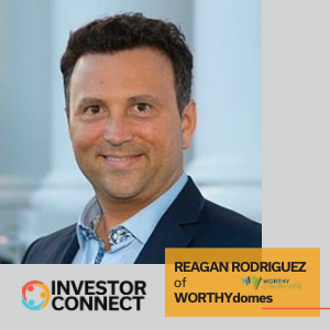 Investor Connect: 448 – Reagan Rodriguez of WORTHYdomes