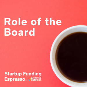 Startup Funding Espresso — Role of the Board