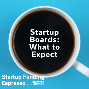 Startup Funding Espresso — Startup Boards: What to Expect