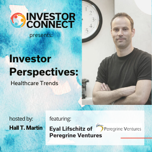 Investor Perspectives on Healthcare Trends: Eyal Lifschitz of Peregrine Ventures