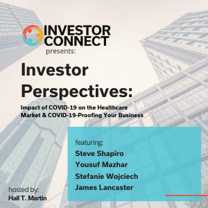 Investor Perspectives: Impact of COVID-19 on the Healthcare Market & COVID-19-Proofing Your Business