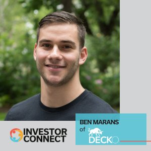 Investor Connect – 463 – Ben Marans of Decko