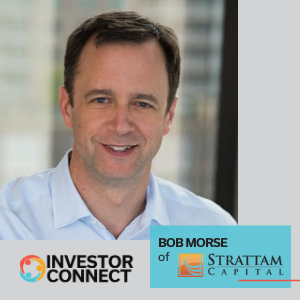 Investor Connect – 460 – Bob Morse of Strattam Capital