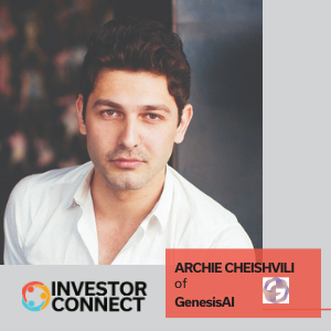 Investor Connect – 469 – Archie Cheishvili of GenesisAI