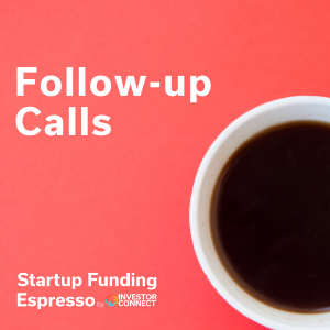 Startup Funding Espresso — Follow-up Calls