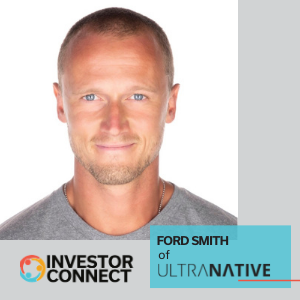 Investor Connect – 465 – Ford Smith of Ultranative