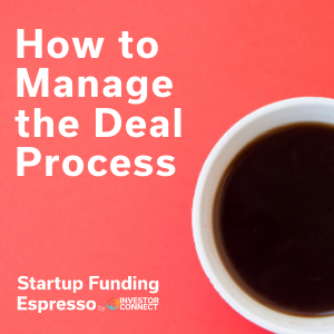 Startup Funding Espresso — How to Manage the Deal Process