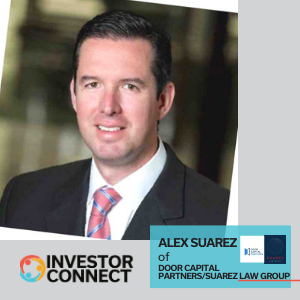 Investor Connect – 476 – Alex Suarez of Door Capital Partners/Suarez Law Group