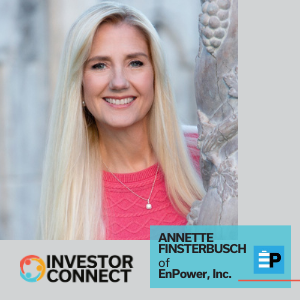 Investor Connect – 477 – Annette Finsterbusch of EnPower, Inc.