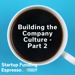Startup Funding Espresso — Building the Company Culture – Part 2
