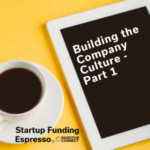 Startup Funding Espresso — Building the Company Culture Part 1